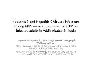Hepatitis B and Hepatitis C Viruses infections among ARV- naive and experienced HIV co-infected adults in Addis Ababa, E