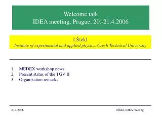 Welcome talk I DEA meeting, Prague, 20 .- 21 . 4 .200 6
