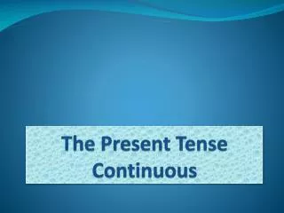 The Present Tense Continuous