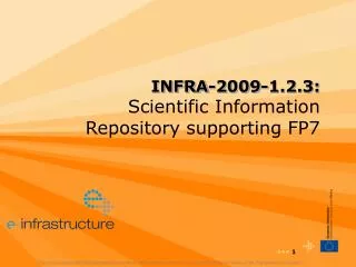 INFRA-2009-1.2.3: Scientific Information Repository supporting FP7