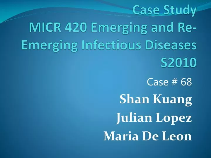 case study micr 420 emerging and re emerging infectious diseases s2010