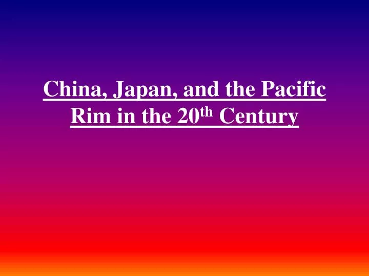 china japan and the pacific rim in the 20 th century