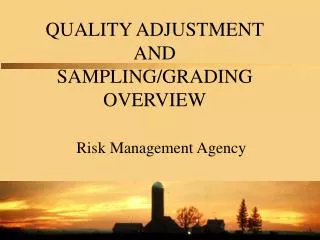 QUALITY ADJUSTMENT AND SAMPLING/GRADING OVERVIEW