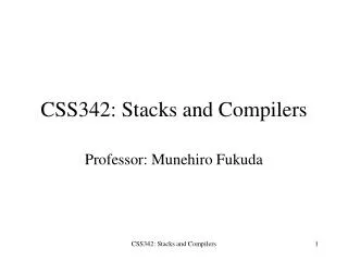 CSS342: Stacks and Compilers
