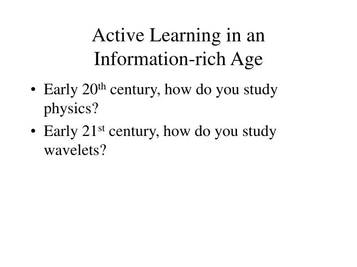 active learning in an information rich age