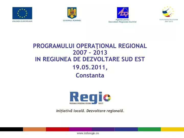 programul ui opera ional regional 2007 2013 in regiunea de dezvoltare sud est 19 05 2011 constanta