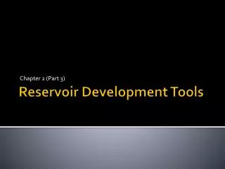 Reservoir Development Tools