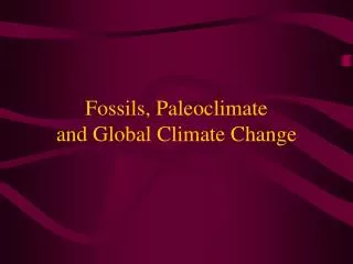 Fossils, Paleoclimate and Global Climate Change