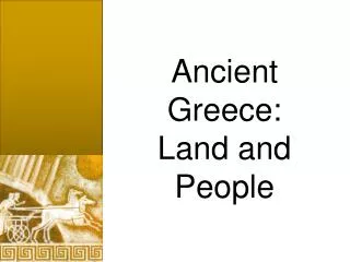 Ancient Greece: Land and People