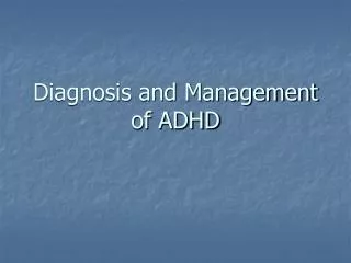 Diagnosis and Management of ADHD