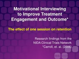 Motivational Interviewing to Improve Treatment Engagement and Outcome* The effect of one session on retention