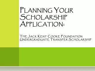 Planning Your Scholarship Application: The Jack Kent Cooke Foundation Undergraduate Transfer Scholarship