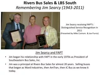 Jim Searcy and FAPT Jim began his relationship with FAPT in the early 1970s as President of Southeastern Bus Sales, Inc.