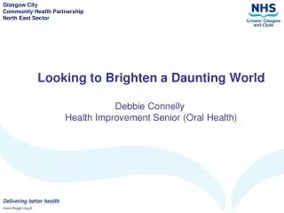 Looking to Brighten a Daunting World Debbie Connelly Health Improvement Senior (Oral Health)