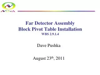 Far Detector Assembly Block Pivot Table Installation WBS 2.9.1.4