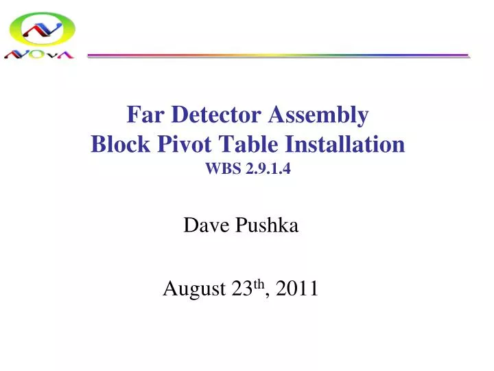 far detector assembly block pivot table installation wbs 2 9 1 4