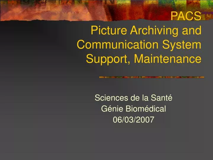 pacs picture archiving and communication system support maintenance