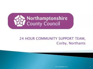 24 HOUR COMMUNITY SUPPORT TEAM, Corby, Northants