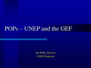 POPs – UNEP and the GEF