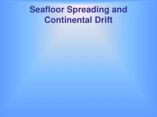 Seafloor Spreading and Continental Drift