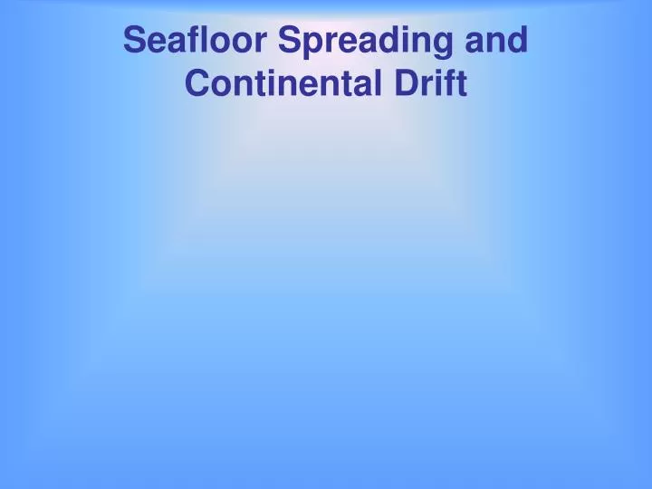 seafloor spreading and continental drift
