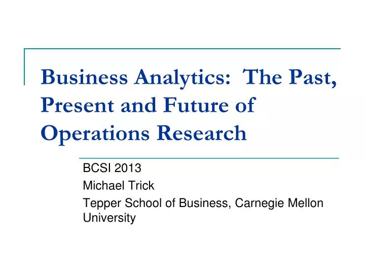 business analytics the past present and future of operations research