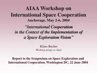 Report to the Symposium on Space Exploration and International Cooperation, Washington DC, 22 June 2004