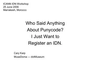 ICANN IDN Workshop 25 June 2006 Marrakesh, Morocco