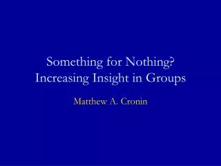 Something for Nothing? Increasing Insight in Groups