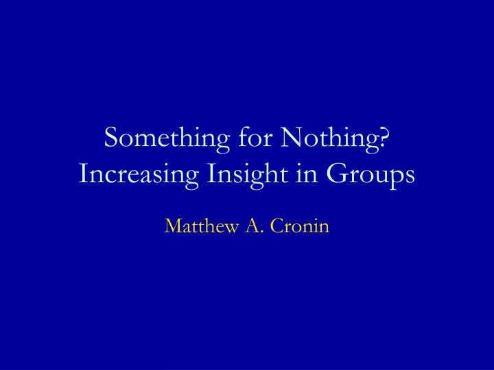 something for nothing increasing insight in groups