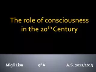 The role of consciousness in the 20 th Century