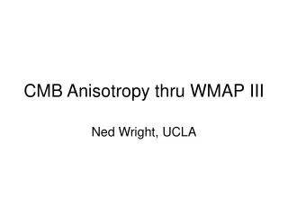 CMB Anisotropy thru WMAP III