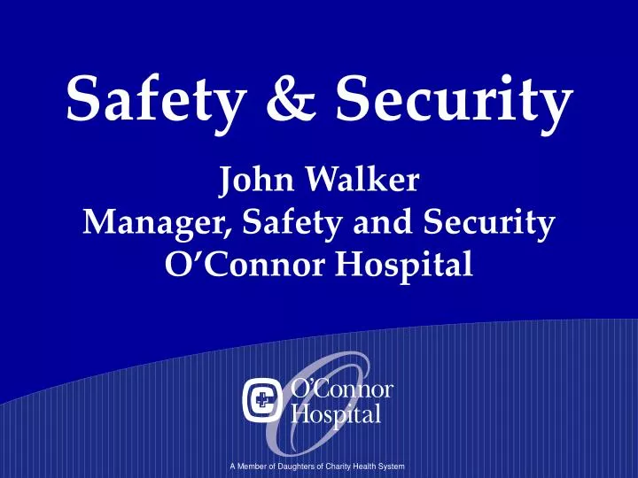 safety security john walker manager safety and security o connor hospital
