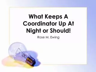 What Keeps A Coordinator Up At Night or Should!