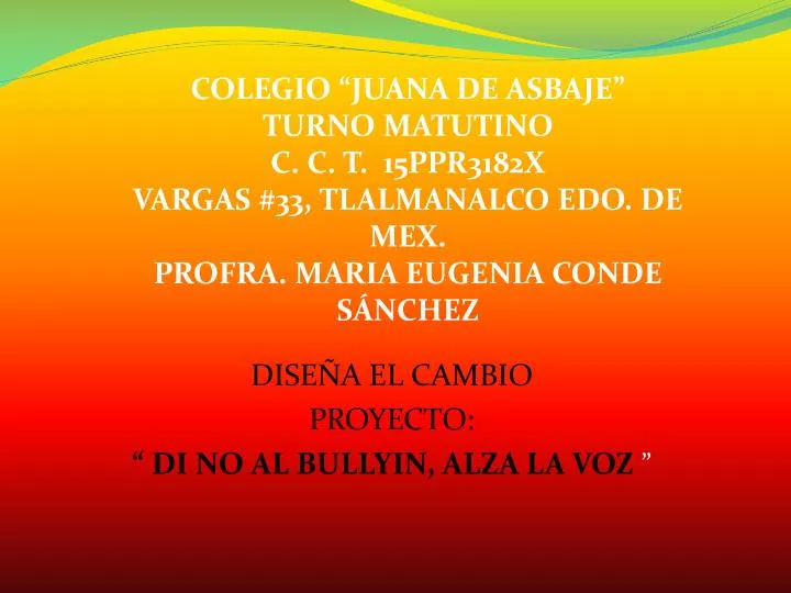 dise a el cambio proyecto di no al bullyin alza la voz