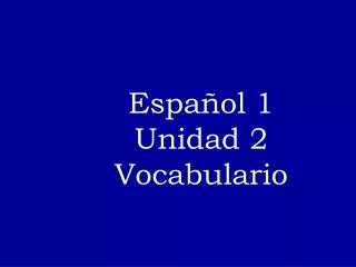 Español 1 Unidad 2 Vocabulario