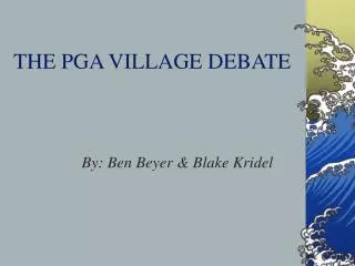 THE PGA VILLAGE DEBATE