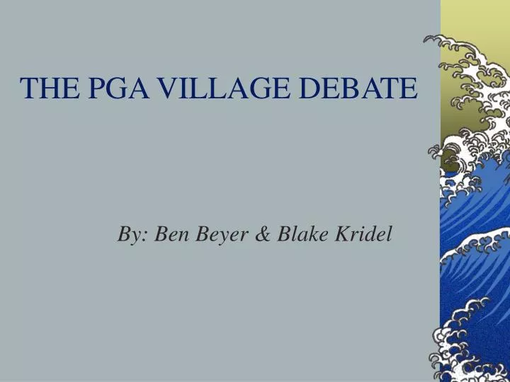 the pga village debate