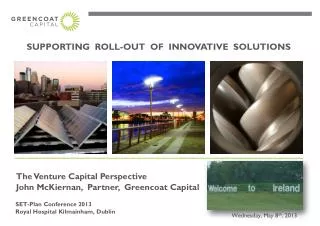 The Venture Capital Perspective John McKiernan, Partner, Greencoat Capital