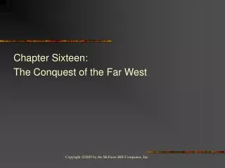 Chapter Sixteen: The Conquest of the Far West