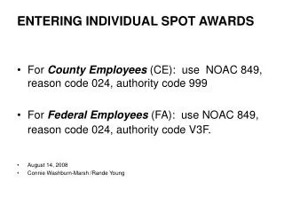 ENTERING INDIVIDUAL SPOT AWARDS For County Employees (CE): use NOAC 849, reason code 024, authority code 999