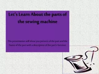 Let’s Learn About the parts of the sewing machine