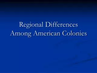 Regional Differences Among American Colonies