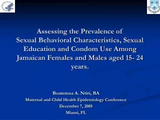 Boatemaa A. Ntiri, BA Maternal and Child Health Epidemiology Conference December 7, 2005 Miami, FL