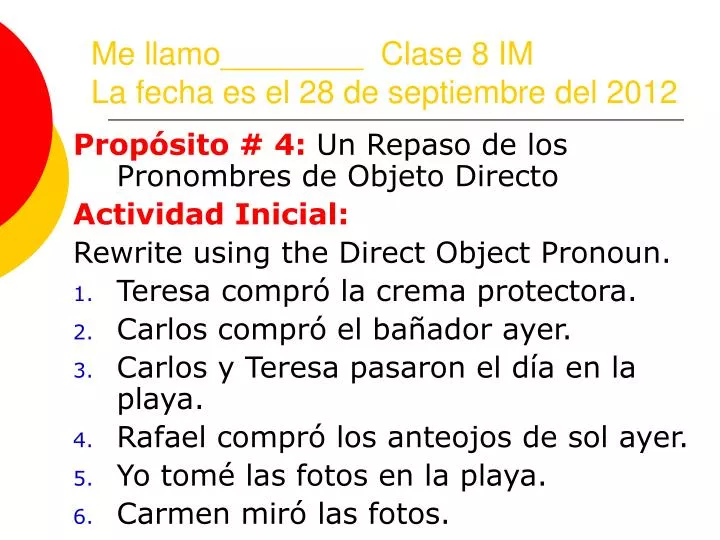 me llamo clase 8 im la fecha es el 28 de septiembre del 2012