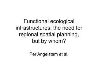 Functional ecological infrastructures: the need for regional spatial planning, but by whom?