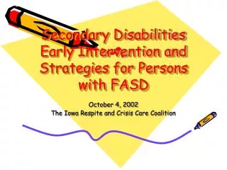 Secondary Disabilities Early Intervention and Strategies for Persons with FASD