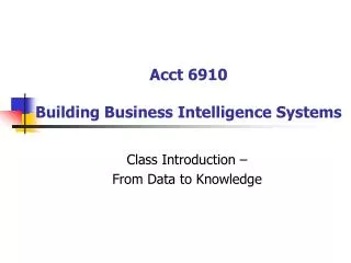 Acct 6910 Building Business Intelligence Systems