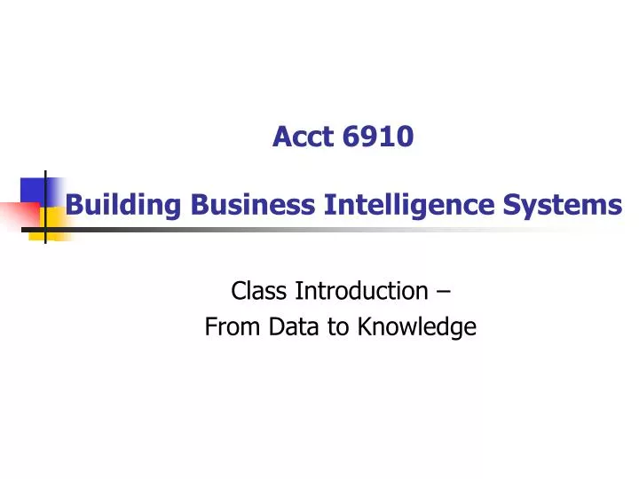 acct 6910 building business intelligence systems