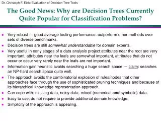 The Good News: Why are Decision Trees Currently Quite Popular for Classification Problems?